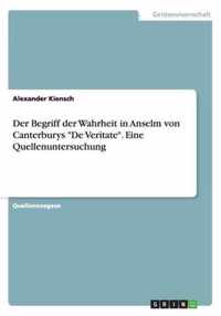 Der Begriff der Wahrheit in Anselm von Canterburys De Veritate. Eine Quellenuntersuchung