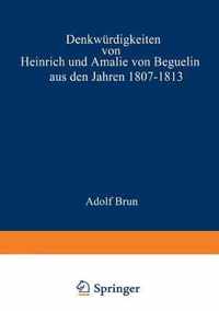 Denkwurdigkeiten Von Heinrich Und Amalie Von Beguelin Aus Den Jahren 1807-1813 Nebst Briefen Von Gneisenau Und Hardenberg