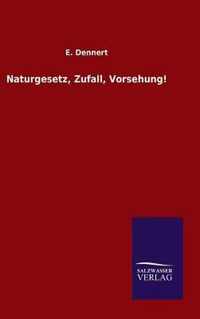 Naturgesetz, Zufall, Vorsehung!