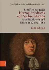 Schriften Zur Reise Herzog Friedrichs Von Sachsen-Gotha Nach Frankreich Und Italien 1667 Und 1668