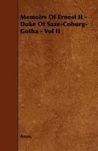 Memoirs Of Ernest II - Duke Of Saxe-Coburg-Gotha - Vol II