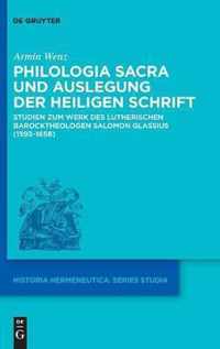 Philologia Sacra Und Auslegung Der Heiligen Schrift: Studien Zum Werk Des Lutherischen Barocktheologen Salomon Glassius (1593-1656)