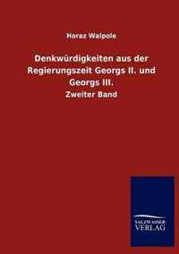 Denkwurdigkeiten aus der Regierungszeit Georgs II. und Georgs III.