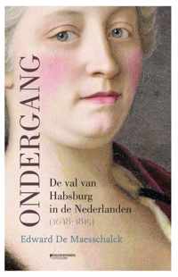 Ondergang. De val van Habsburg in de Nederlanden (1648-1815)