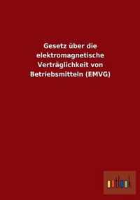 Gesetz uber die elektromagnetische Vertraglichkeit von Betriebsmitteln (EMVG)