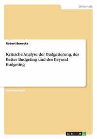 Kritische Analyse der Budgetierung, des Better Budgeting und des Beyond Budgeting