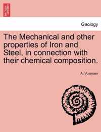 The Mechanical and other properties of Iron and Steel, in connection with their chemical composition.