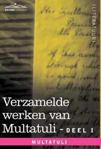 Verzamelde Werken Van Multatuli (in 10 Delen) - Deel I - Max Havelaar of de Koffieveilingen Der Nederlandsche Handelmaatschappy En Studien Over Multat