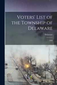 Voters' List of the Township of Delaware [microform]