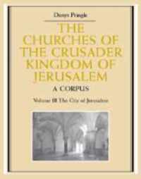 Churches Of The Crusader Kingdom Of Jerusalem: Volume 3, The