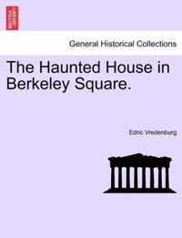 The Haunted House in Berkeley Square.