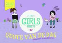 For Girls Only!  -   Quote van de dag