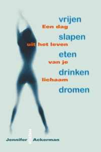 Vrijen, Slapen, Eten, Drinken, Dromen