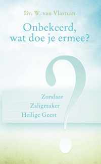 Onbekeerd, wat doe je ermee?