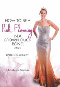 How to Be a Pink Flamingo in a Brown Duck Pond