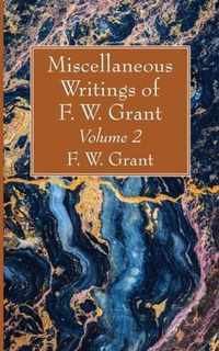 Miscellaneous Writings of F. W. Grant, Volume 2