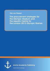 The procurement strategies for the Olympic Stadium and the Aquatic Centre for the London 2012 Olympic Games