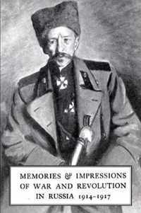 Memories & Impressions of War & Revolution in Russia 1914-1917