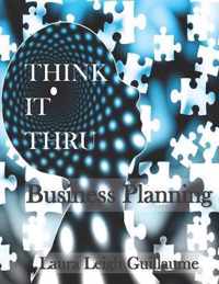 Think it Thru: Business Planning (B&W version)