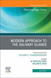 Modern Approach to the Salivary Glands, An Issue of Otolaryngologic Clinics of North America