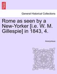 Rome as Seen by a New-Yorker [I.E. W. M. Gillespie] in 1843, 4.