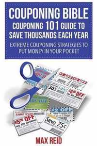 Couponing Bible: Couponing 101 Guide to Save Thousands Each Year