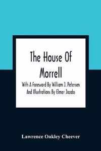 The House Of Morrell; With A Foreword By William J. Petersen And Illustrations By Elmer Jacobs
