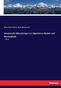 Gesammelte Abhandlungen zur allgemeinen Muskel- und Nervenphysik