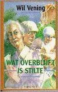 WAT OVERBLYFT IS STILTE