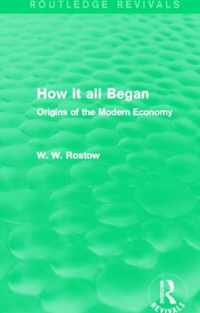 How It All Began (Routledge Revivals): Origins of the Modern Economy