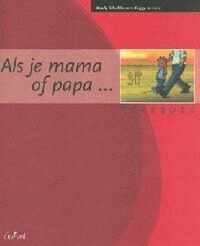 Als je mama of papa ...