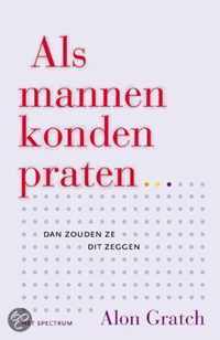 Als Mannen Konden Praten... Dan Zouden Ze Dit Zeggen