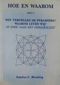 Hoe en waarom deel II: Wat vertellen de Pyramides? Waarom leven wij?