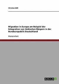 Migration in Europa am Beispiel der Integration von turkischen Burgern in der Bundesrepublik Deutschland