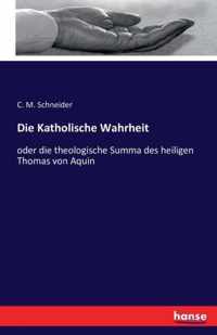Die Katholische Wahrheit: oder die theologische Summa des heiligen Thomas von Aquin