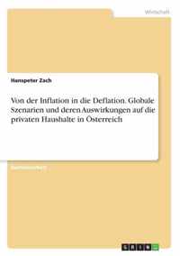 Von der Inflation in die Deflation. Globale Szenarien und deren Auswirkungen auf die privaten Haushalte in OEsterreich