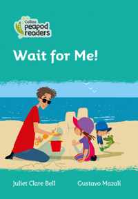 Level 3 - Wait for Me! (Collins Peapod Readers)
