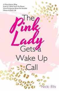 The Pink Lady Gets a Wake up Call