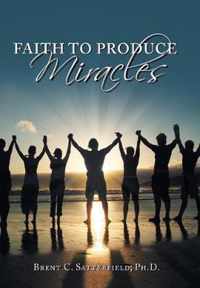 Faith to Produce Miracles