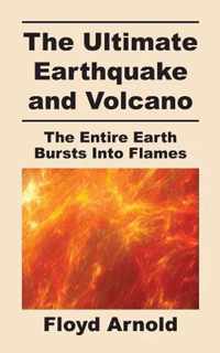 The Ultimate Earthquake and Volcano