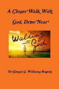 A Closer Walk With God, Draw Near