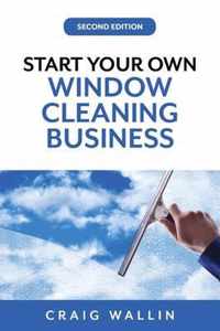 Start Your Own Window Cleaning Business