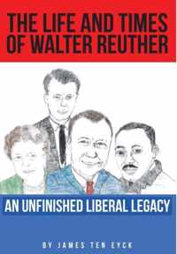 The Life and Times of Walter Reuther