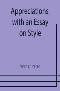 Appreciations, with an Essay on Style