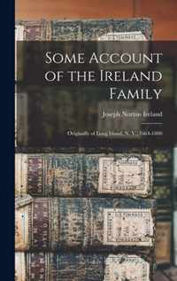 Some Account of the Ireland Family