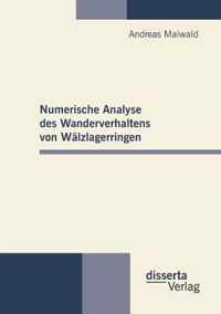 Numerische Analyse des Wanderverhaltens von Walzlagerringen