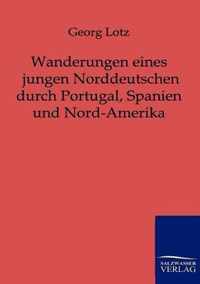 Wanderungen eines jungen Norddeutschen durch Portugal, Spanien und Nord-Amerika