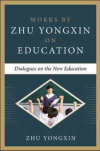 Dialogues on the New Education (Works by Zhu Yongxin on Education Series)