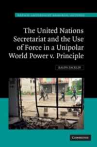 United Nations Secretariat And The Use Of Force In A Unipola