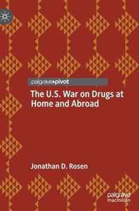 The U.S. War on Drugs at Home and Abroad